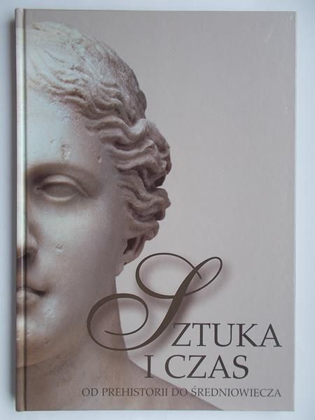 Sztuka i czas. Od prehistorii do średniowiecza