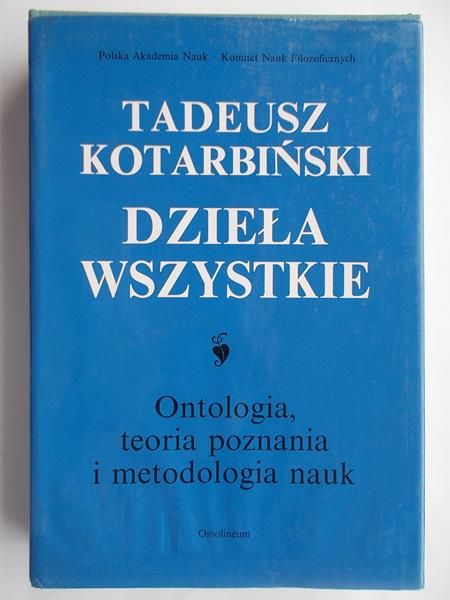 Dzieła wszystkie. Ontologia, teoria poznania i metodologia nauk