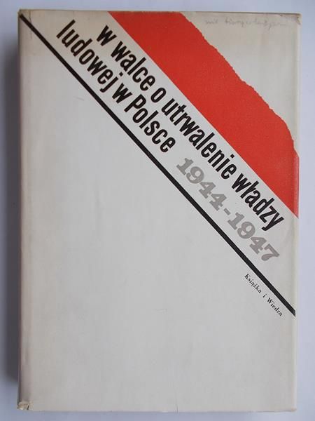 n.  - W walce o utrwalene władzy ludowej w Polsce 1944-1947