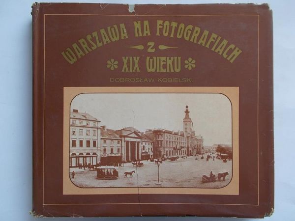 Warszawa na fotografiach z XIX wieku
