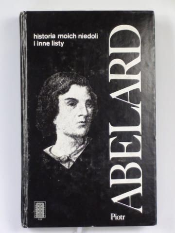 Abelard Piotr - Historia moich niedoli i inne listy