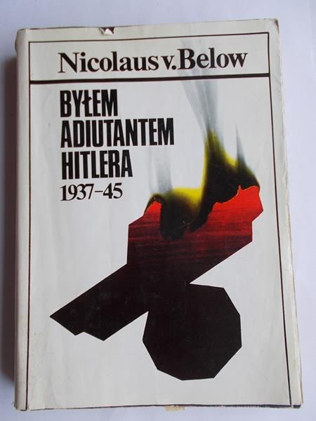 Byłem Adiutantem Hitlera 1937 - 45