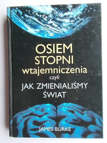 Burke James - Osiem stopni wtajemniczenia czyli jak zmienialiśmy świat