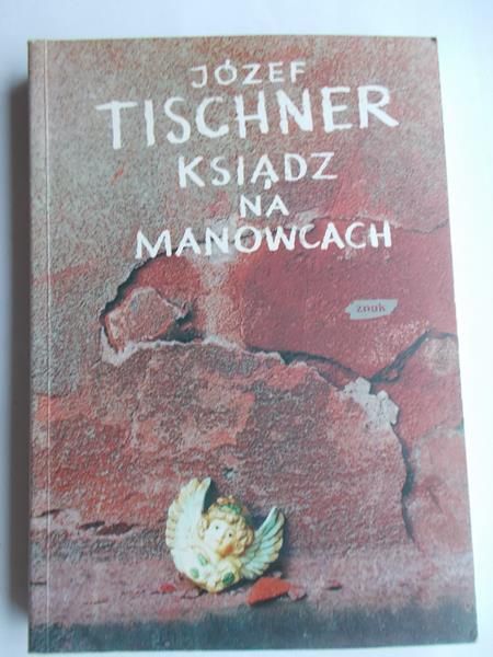 Józef Tischner - Ksiądz na manowcach