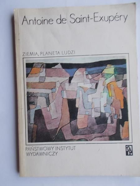 Saint-Exupéry  - Ziemia, Planeta Ludzi