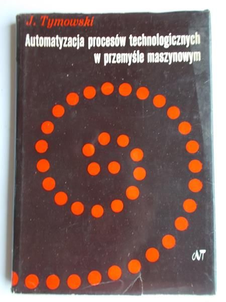 Automatyzacja procesów technologicznych w przemyśle maszynowym