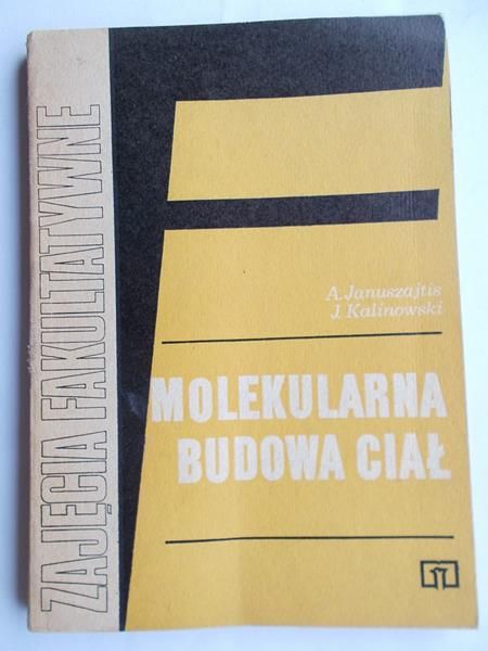 Januszajtis Andrzej - Molekularna budowa ciał