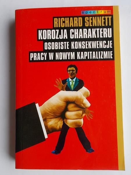 Korozja charakteru osobiste konsekwencje pracy w nowym kapitaliźmie