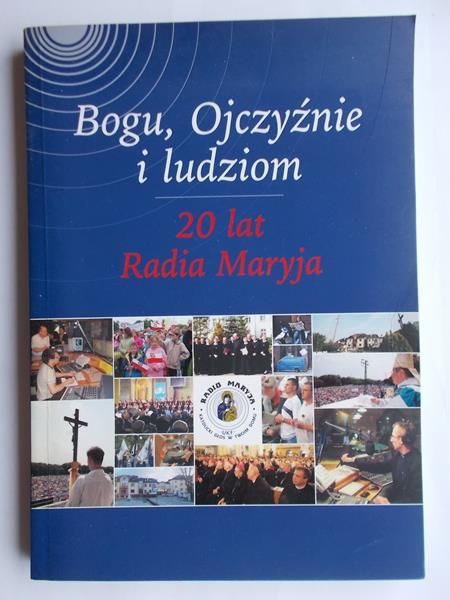 Bogu, Ojczyźnie i ludziom. 20 lat Radia Maryja