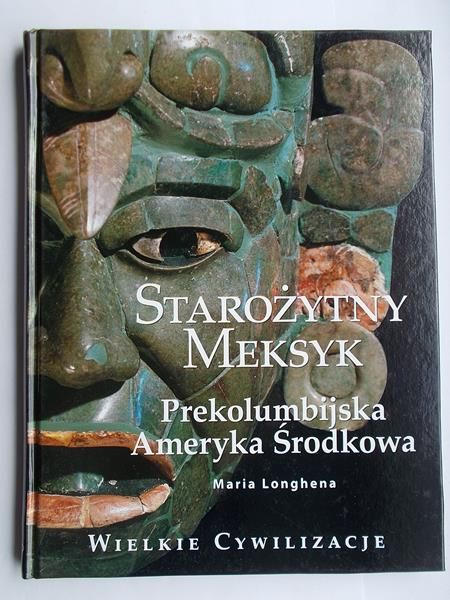 Starożytny Meksyk: Prekolumbijska Ameryka Środkowa