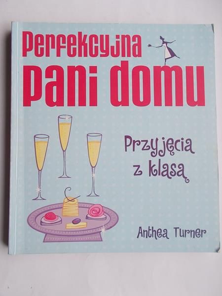 Perfekcyjna pani domu: Przyjęcia z klasą
