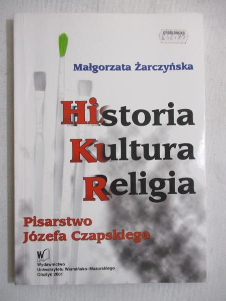 Historia, kultura, religia. Pisarstwo Józefa Czapskiego