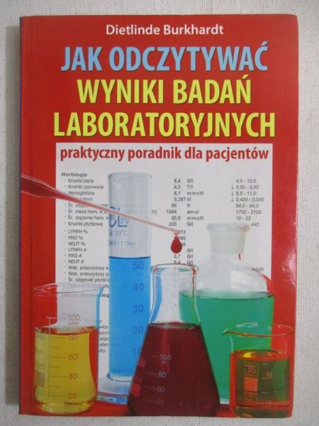 Burkhardt Dietlinde - Jak odczytywać wyniki badań laboratoryjnych. Praktyczny poradnik dla pacjentów