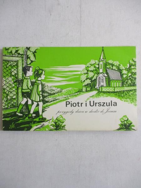 Piotr i Urszula. Przygody dzieci w drodze do Jezusa