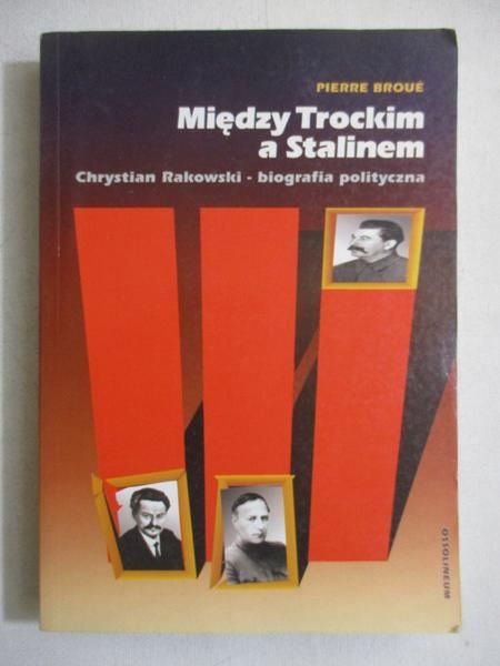 Między Trockim a Stalinem. Chrystian Rakowski