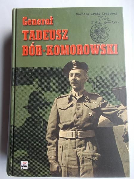 Generał Tadeusz Bór-Komorowski w relacjach i dokumentach