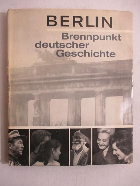 Berlin. Brennpunkt deutscher Geschichte