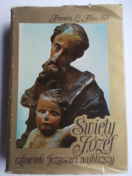 Filas Francis Lad - Święty Józef - człowiek Jezusowi najbliższy