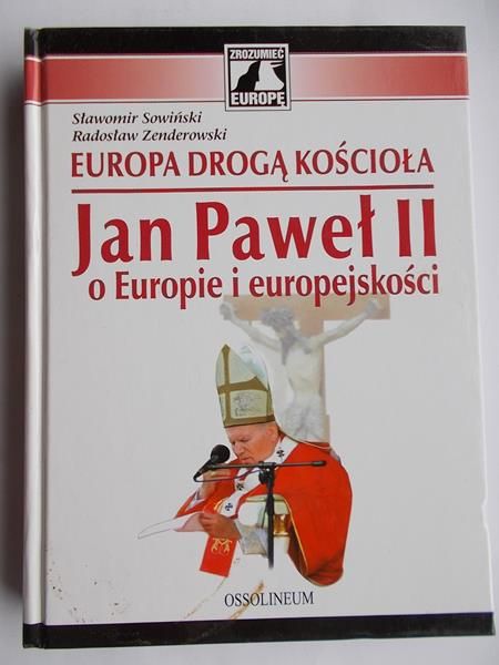 Europa drogą kościoła Jan Paweł II O Europie i europejskości