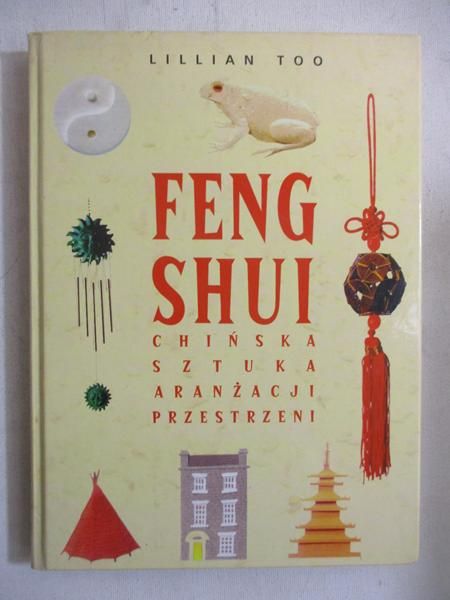 Feng shui. Chińska sztuka aranżacji przestrzeni