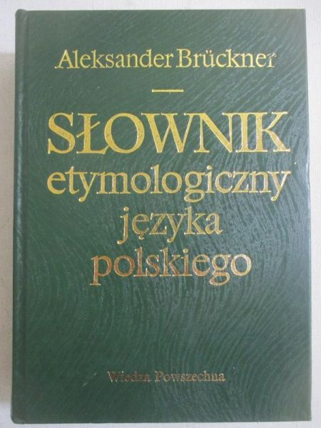 Aleksander Bruckner - Słownik etymologiczny języka polskiego
