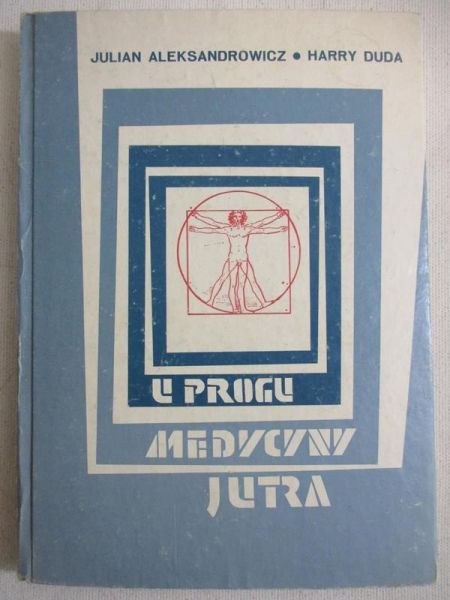 Aleksandrowicz Julian - U progu medycyny jutra