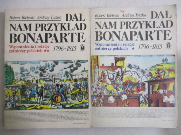 Bielecki Robert - Dał nam przykład Bonaparte T. I-II