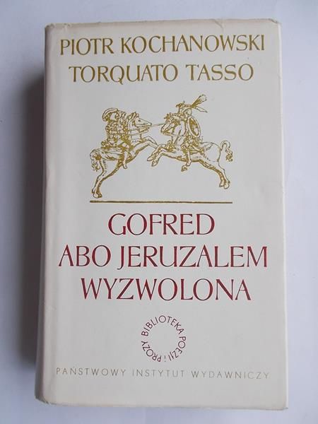 Kochanowski Piotr,   - Gofred albo Jeruzalem wyzwolona