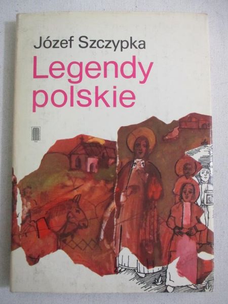 Szczypka Józef - Legendy polskie