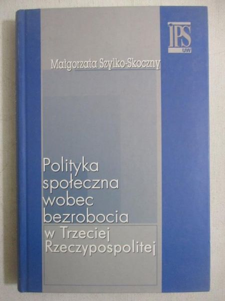 Polityka społeczna wobec bezrobocia w Trzeciej Rzeczypospolitej
