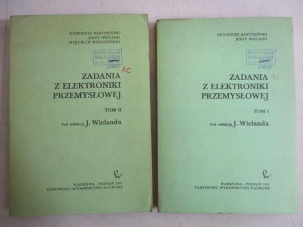Zadania z elektronki przemysłowej. Tom I - II