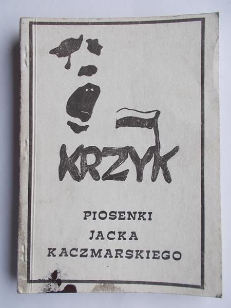 Krzyk, Piosenki Jacka Kaczmarskiego