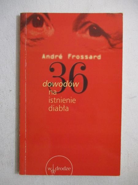 Frossard Andre - 36 dowodów na istnienie diabła