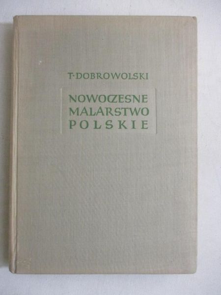 Dobrowolski Tadeusz - Nowoczesne malarstwo polskie, Tom I