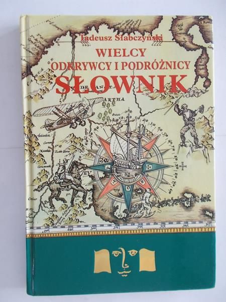 Słabczyński Tadeusz - Wielcy odkrywcy i podróżnicy. Słownik