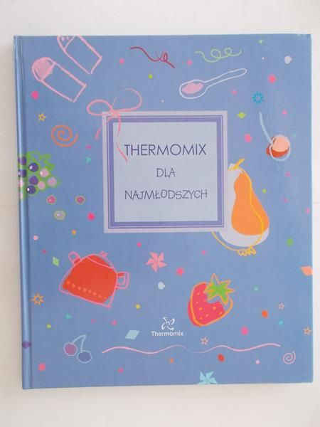 Ciborowska Helena - Thermomix dla najmłodszych