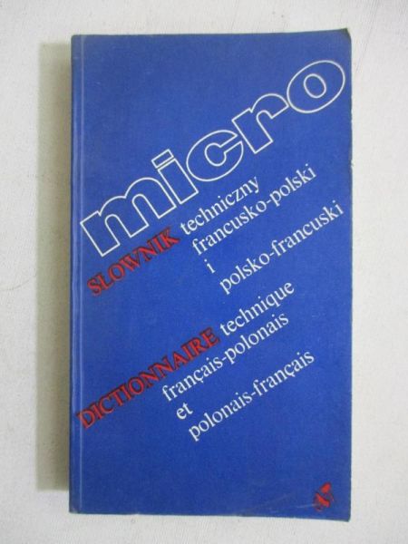 Micro słownik techniczny francusko-polski i polsko-francuski