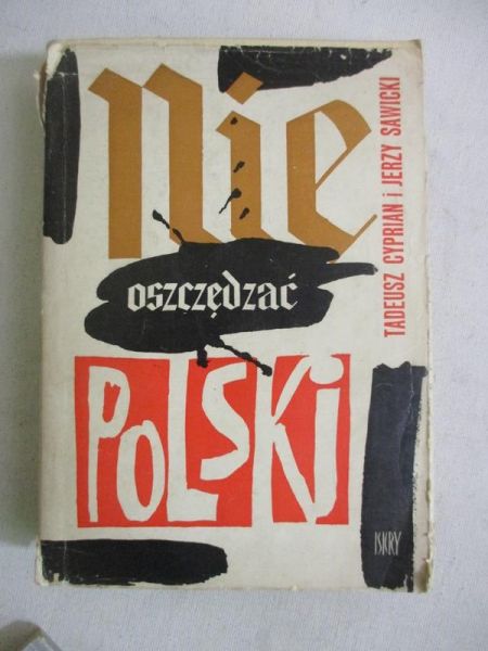 Cyprian Tadeusz - Nie oszczędzać Polski!