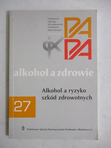 Durda Renata (red.) - Alkohol a zdrowie. Alkohol a ryzyko szkód zdrowotnych