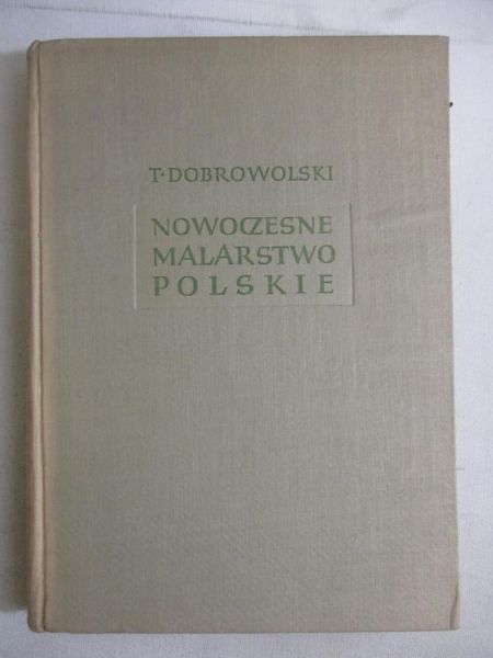 Dobrowolski Tadeusz -  Nowoczesne malarstwo polskie.  Tom I