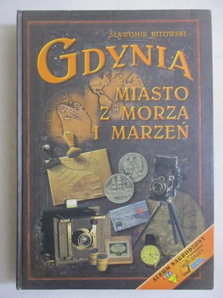 Kitowski Sławomir - Gdynia. Miasto z morza i marzeń