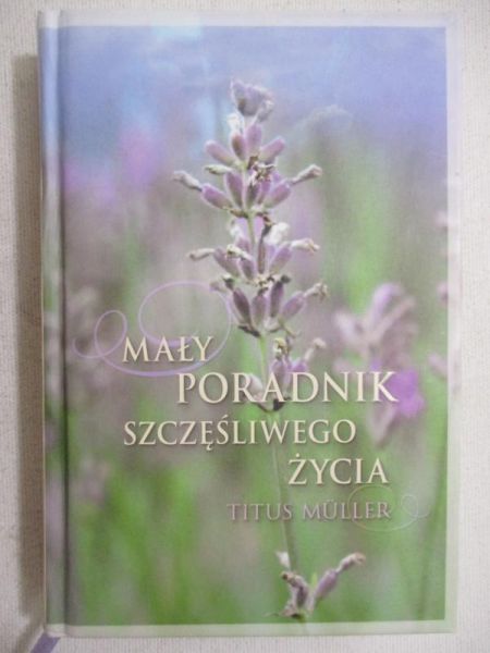 Mały poradnik szczęśliwego życia