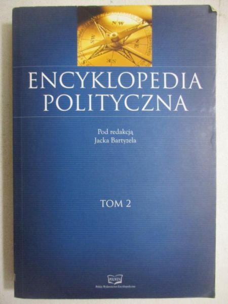 Bartyzel Jacek (red.) - Encyklopedia polityczna. Tom II