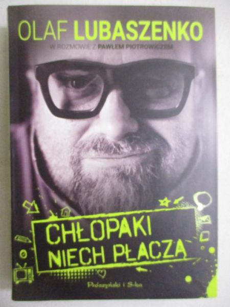 Lubaszenko Olaf - Chłopaki niech płaczą