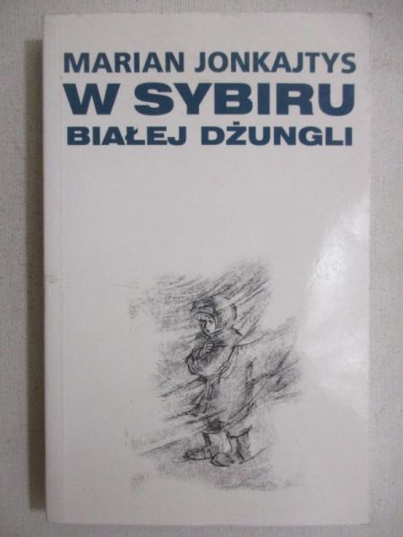 Jonkajtys Marian - W Sybiru białej dżungli