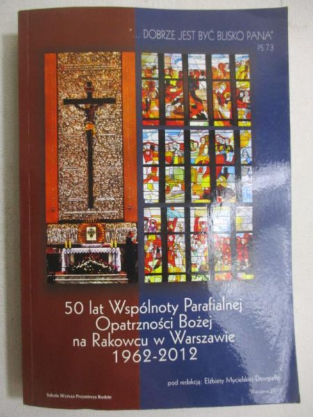 50 lat Wspólnoty Parafialnej Opatrzności Bożej na Rakowcu w Warszawie 1962-2012