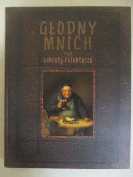 Głodny mnich, czyli sekrety refektarza