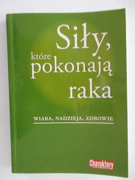 Mariańczyk Katarzyna (red.) - Siły, które pokonają raka