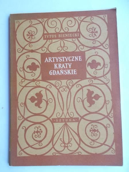 Bieniecki Tytus - Artystyczne kraty gdańskie