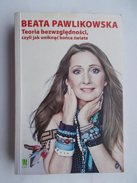 Pawlikowska Beata - Teoria bezwzględności, czyli jak uniknąć końca świata